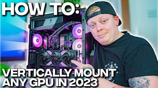 How To Vertically Mount ANY GPU In 2023 [upl. by Cordelia]