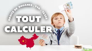 Droits de douanes taxes amp TVA sur les achats en Chine  Comment calculer en 2024 [upl. by Enyaj82]