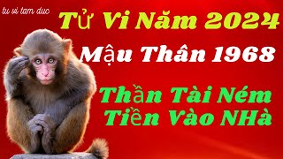 Xem Tử Vi Tuổi Mậu Thân 1968  Năm 2024 Thần Tài Mở Kho Ném Tiền Vào Nhà Tử Vi Tâm Đức [upl. by Kulda]