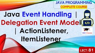 L81 Java Event Handling  Delegation Event Model  ActionListener ItemListener  Java Tutorial [upl. by Ayatan]