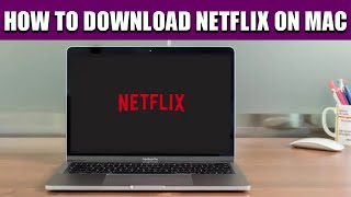 How To Download Netflix On MAC [upl. by Boggs]