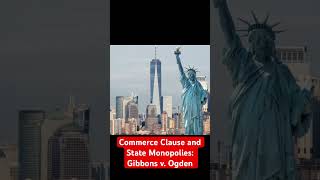 Commerce Clause and State Monopolies Gibbons v Ogden [upl. by Isiad811]