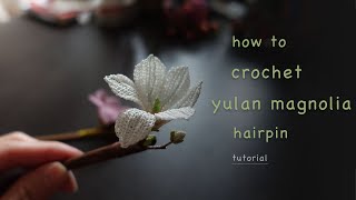 how to crochet yulan magnolia hairpin [upl. by Ahsilahk]