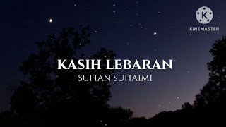 Kasih Lebaran  Sufian Suhaimi lirik [upl. by Veno34]