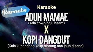 Karaoke Aduh Mamae X Kopi Dangdut  Karaoke [upl. by Xuaegram]