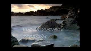 VUQAR YUSUBOV TEBRİZİM [upl. by Nonie]