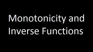 Monotonicity and Inverse Functions [upl. by Halden]