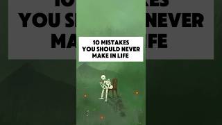 10 mistakes you should never make in life lifeimprovementtips motivation mindset [upl. by Pirbhai899]