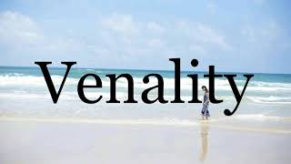 How To Pronounce Venality🌈🌈🌈🌈🌈🌈Pronunciation Of Venality [upl. by Nnyltiak854]