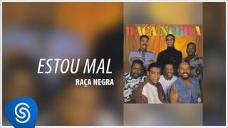 Raça Negra  Estou mal Raça Negra Vol 4 Áudio Oficial [upl. by Janela916]