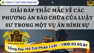 THẮC MẮC PHƯƠNG ÁN BÀO CHỮA CỦA LUẬT SƯ TRONG VỤ ÁN HÌNH SỰGIẢI ĐÁP PHÁP LUẬT PHẦN 50LONG PHAN PMT [upl. by Alwitt]