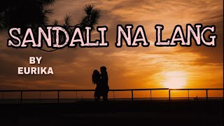 SANDALI NA LANG BY EURIKA [upl. by Amity492]