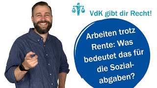 Arbeiten trotz Rente Was bedeutet das für die Sozialabgaben – VdK gibt dir Recht 67 [upl. by Ikim]