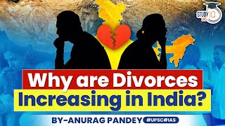 Why Divorces are Becoming Common in India  Indian Marriage System  UPSC GS1 [upl. by Puttergill383]