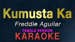 Kumusta Ka Aking Mahal  Freddie Aguilar quotFEMALE KEYquot  KARAOKE  female version [upl. by Niahs]