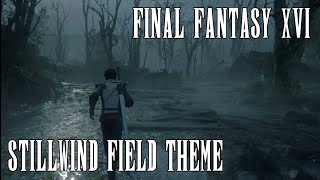 Final Fantasy XVI OST  Stillwind Field Theme [upl. by Ayotas]