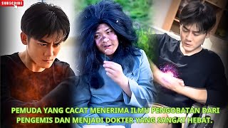 Pemuda yang cacat menerima ilmu pengobatan dari pengemis dan menjadi dokter yang sangat hebat [upl. by Akitnahs]