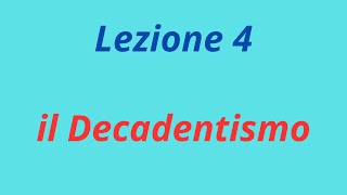 Lezione 4 il Decadentismo [upl. by Norri635]