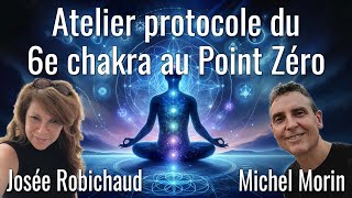 Atelier protocole du 6e chakra au Point Zéro avec Josée Robichaud et Michel Morin [upl. by Leasi]