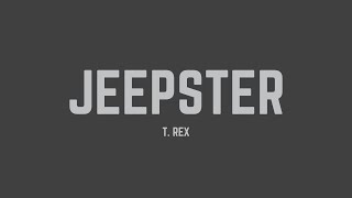 T Rex  Jeepster Lyrics [upl. by Zipnick919]