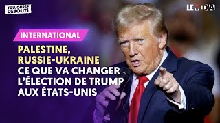 ISRAËLPALESTINE RUSSIEUKRAINE  CE QUE VA CHANGER LÉLECTION DE TRUMP AUX ÉTATSUNIS [upl. by Tezzil]