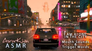 ASMR BUT I AM ALONE IN THE CITY TRIGGER WORDS AND MOUTH SOUNDS amp GTA V Gameplay [upl. by Haek467]