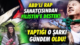 Amerikalı Rap Sanatçısının Filistin’e Destek Şarkısı Gündem Oldu Ayşenur Ezgi Eygi’yi de Unutmadı [upl. by Aihsital658]