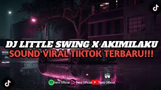 DJ LITTLE SWING X AKIMILAKU  SLOWED amp REVERB   SOUND VIRAL TIKTOK TERBARU [upl. by Claudetta]