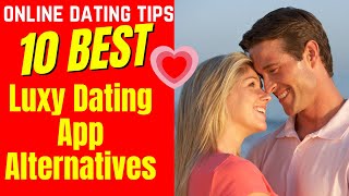 ❤️10 BEST Luxy Dating App Alternatives 2024 [upl. by Kirre]