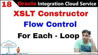 OIC 18 How to use XSLT Constructor Flow Control by using For each function in OIC [upl. by Llennol]