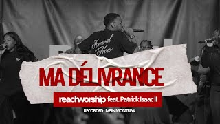 MA DÉLIVRANCE  REACH WORSHIP feat Patrick Isaac II [upl. by Lupita608]