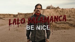 Be Nice  Lalo Salamanca [upl. by Haramat]