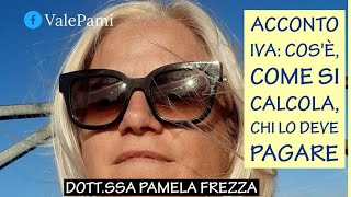 ACCONTO IVA COSÈ COME SI CALCOLA CHI LO DEVE PAGARE [upl. by Chenay]