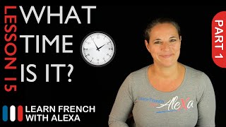 What Time Is It  part 1 French Essentials Lesson 15 [upl. by Neo163]