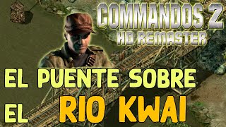 EL PUENTE SOBRE EL RÍO KWAI  Commandos 2 HD Remaster  Gameplay Español [upl. by Garris]