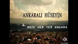 Ankaralı Hüseyin Bize Her Yer Angara [upl. by Erlewine]