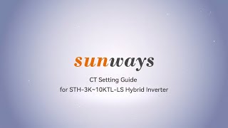 CT Setting Guide of Sunways STH310KTLLS Hybrid Inverter [upl. by Mcclelland]