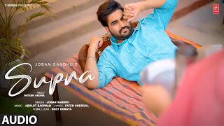 SUPNA Full Audio  JOBAN SANDHU  GEET GORAYA  Latest Punjabi Songs 2024 [upl. by Serica]