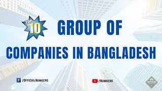 Top 10 Group of Companies in Bangladesh 2024 [upl. by Ruomyes]