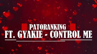 Patoranking Ft Gyakie  Control Me Lyrics [upl. by Neeloc]