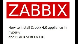 How to install Zabbix 40 appliance for easy testing in Hyperv on Windows 10  BLACK SCREEN FIX [upl. by Aiyekal763]