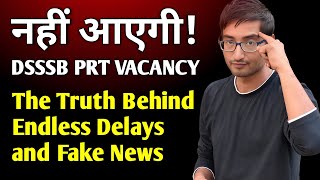 DSSSB PRT Vacancy Nahin Aayegi The Truth Behind Endless Delays and Fake News [upl. by Logan]