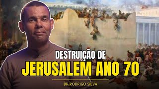 A VERDADEIRA HISTORIA DA DESTRUIÇÃO DE JERUSALÉM NO ANO 70 DC ❗️ DR RODRIGO SILVA [upl. by Noirda]