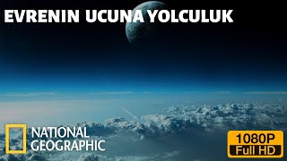 National Geographic Uzay Ve Bilim Evrenin Ucuna Yolculuk BELGESEL FULL HD [upl. by Oleta]