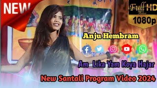 Am Likan Yam Koya Hajar Singar Anju HembramNew Santali Program Video 2024 [upl. by Naylor]