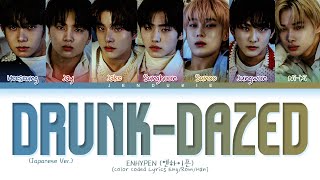 ENHYPEN DRUNKDAZED Japanese Ver Lyrics Color Coded Lyrics [upl. by Leeth639]