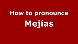 How to pronounce Mejías Dominican Republic  PronounceNamescom [upl. by Ariada490]