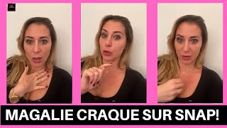 MAGALIE BERDAH CRAQUE SUR SNAP ACCABLÉE À CAUSE DE MANON ET JULIEN [upl. by Appolonia800]