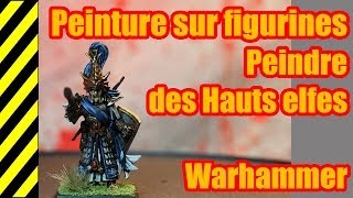 TUTO  Peinture sur figurines  Hauts Elfes  Warhammer [upl. by Snyder]