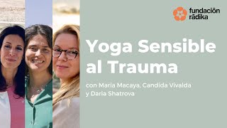 Yoga Sensible al Trauma con María Macaya Candida Vivalda y Daria Shatrova [upl. by Nivat698]